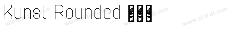 Kunst Rounded字体转换 Kunst Rounded字体转换